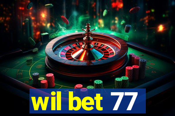 wil bet 77